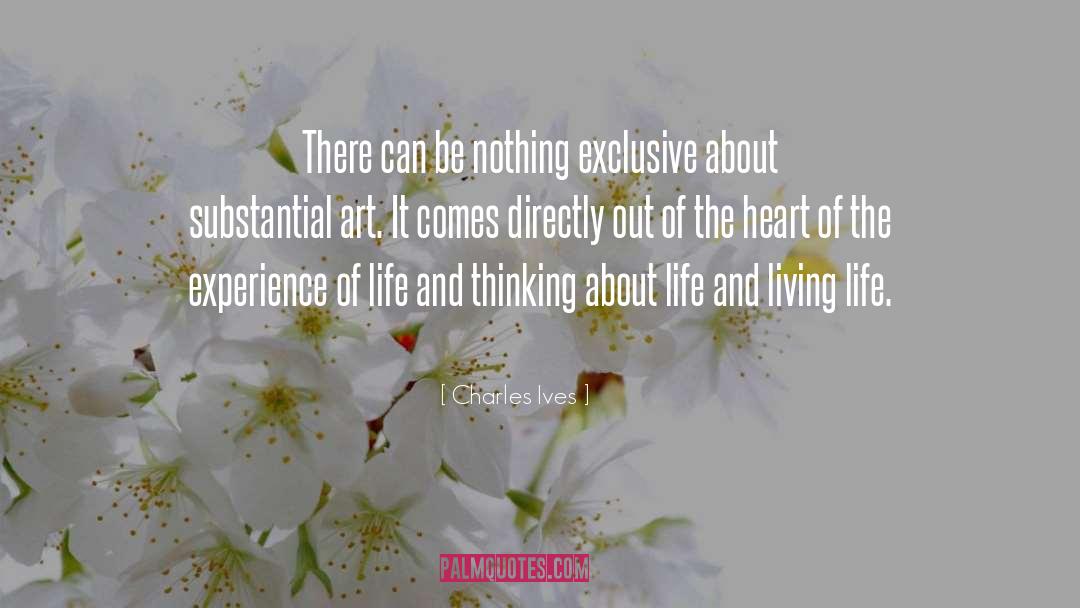 Live Life quotes by Charles Ives
