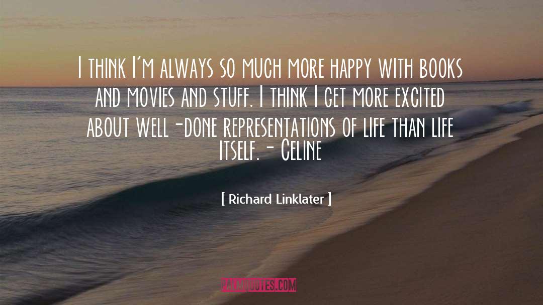 Live Life So Well quotes by Richard Linklater