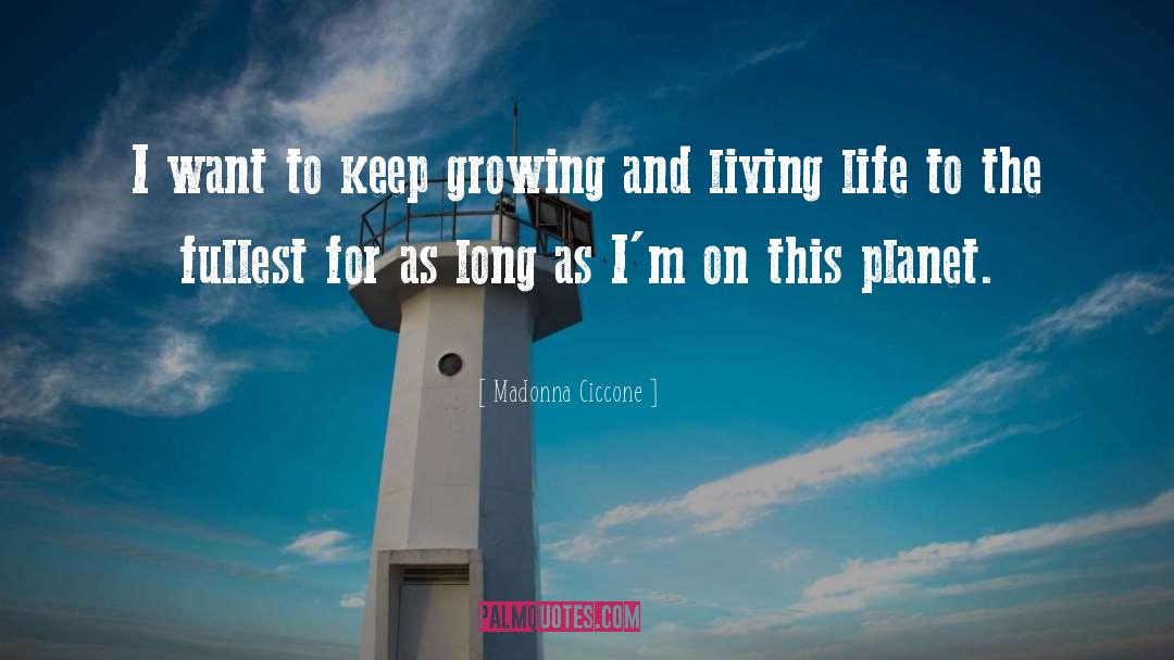 Live Life To The Fullest quotes by Madonna Ciccone