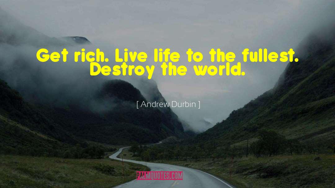 Live Life To The Fullest quotes by Andrew Durbin
