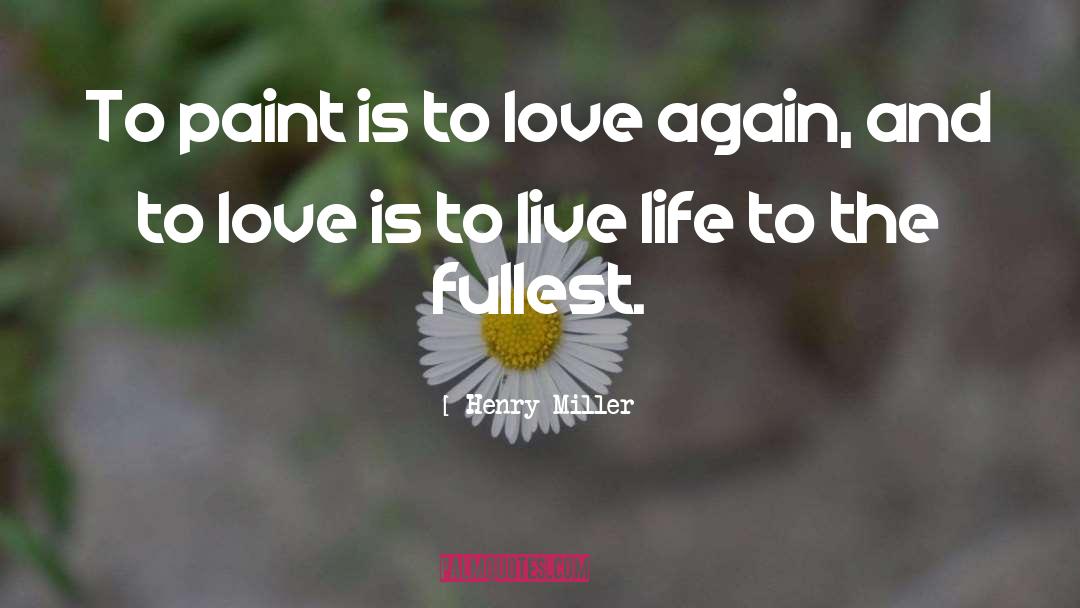 Live Life To The Fullest quotes by Henry Miller