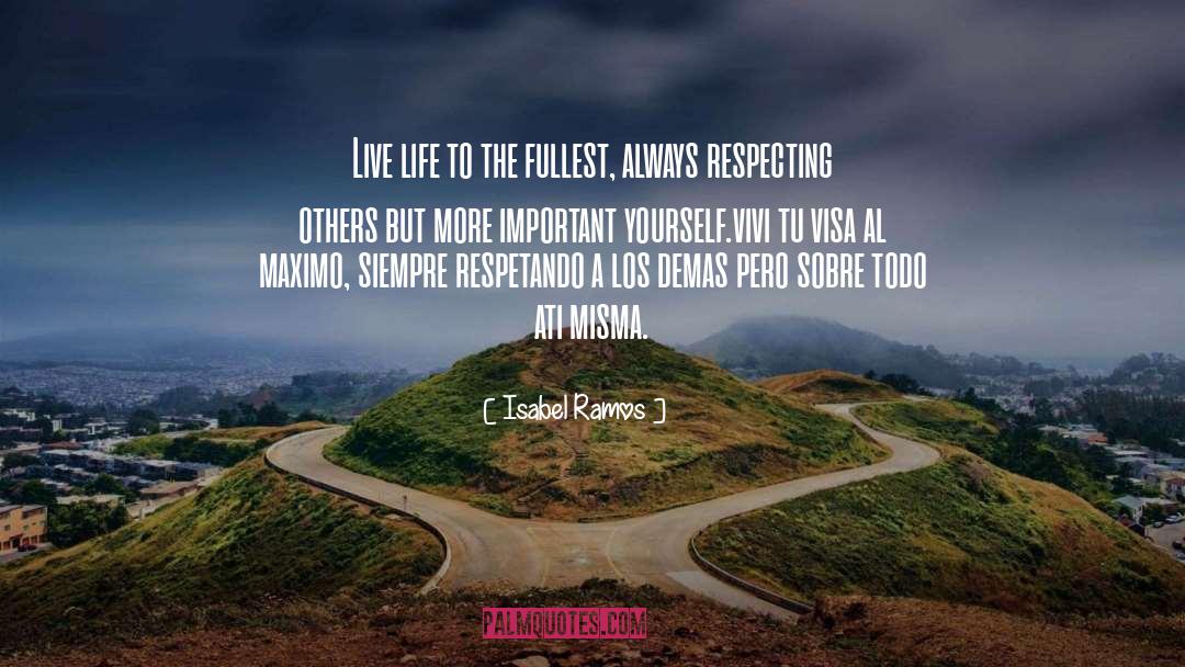 Live Life To The Fullest quotes by Isabel Ramos