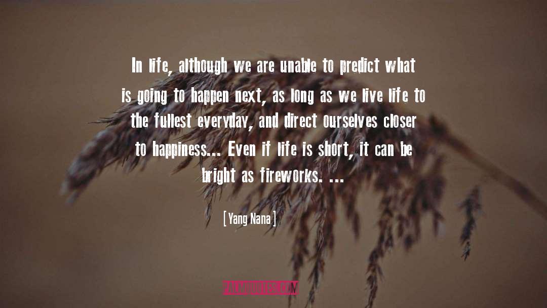 Live Life To The Fullest quotes by Yang Nana