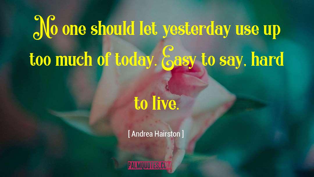 Live Living quotes by Andrea Hairston