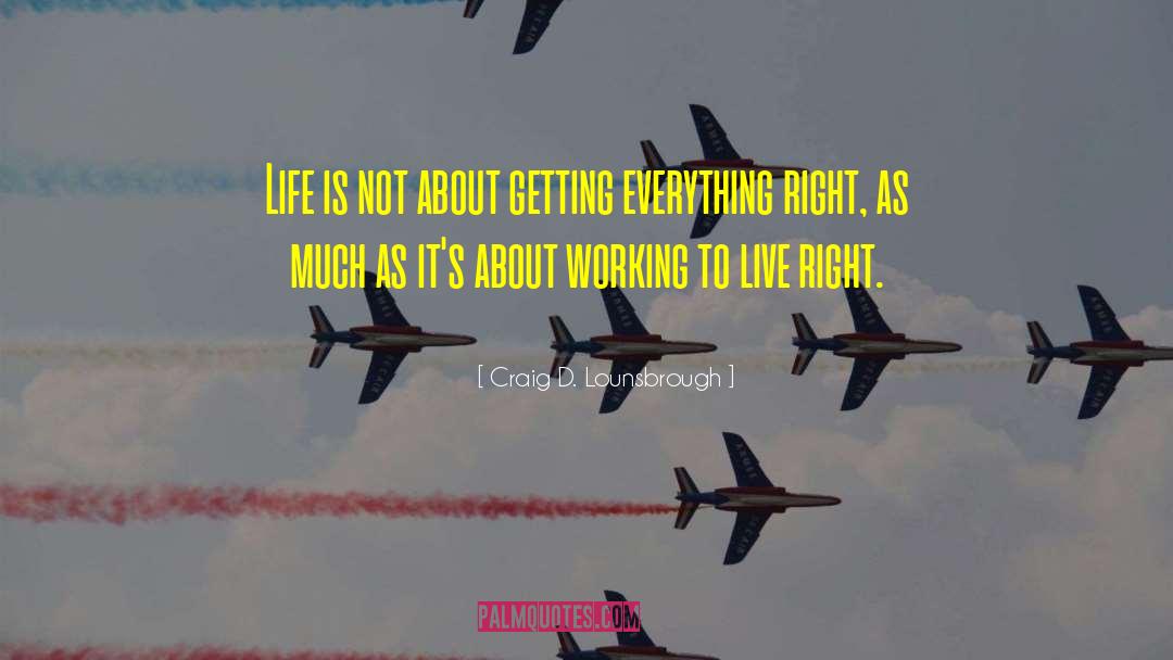 Live Living quotes by Craig D. Lounsbrough