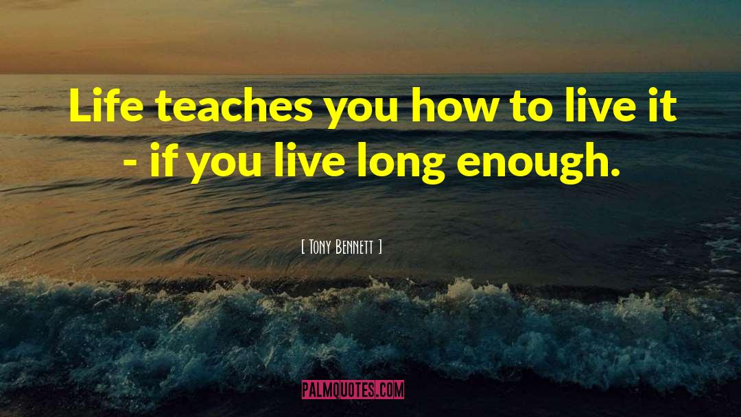 Live Long Enough To See Yourself Become Quote quotes by Tony Bennett