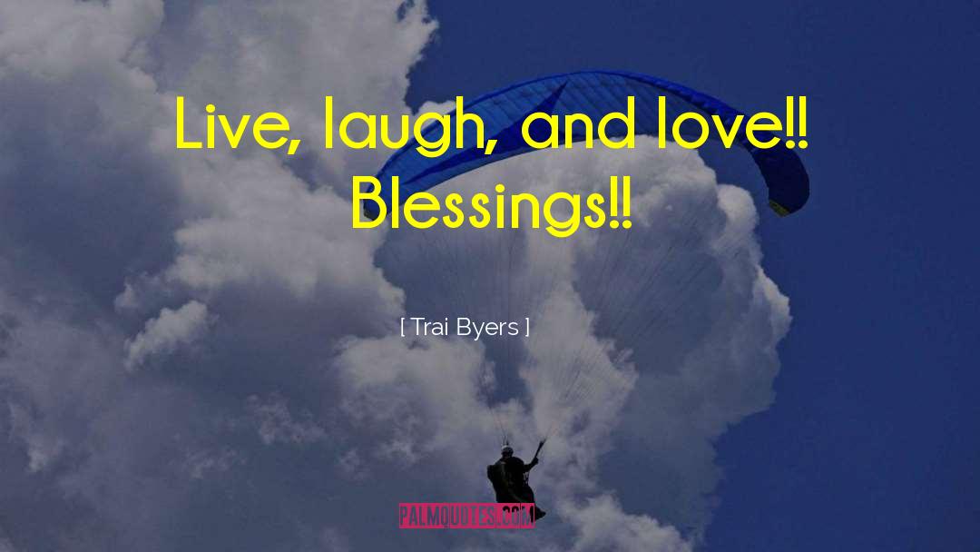 Live Love Laugh Family quotes by Trai Byers