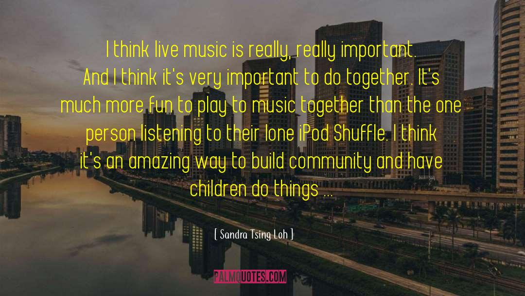 Live Music quotes by Sandra Tsing Loh