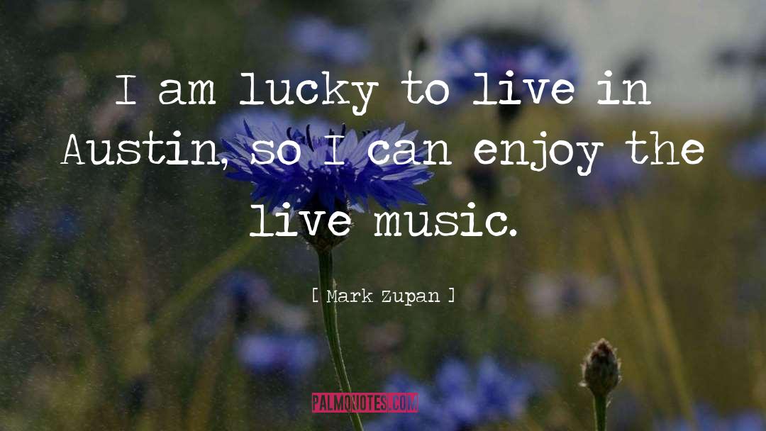 Live Music quotes by Mark Zupan