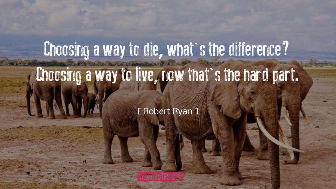 Live Now quotes by Robert Ryan
