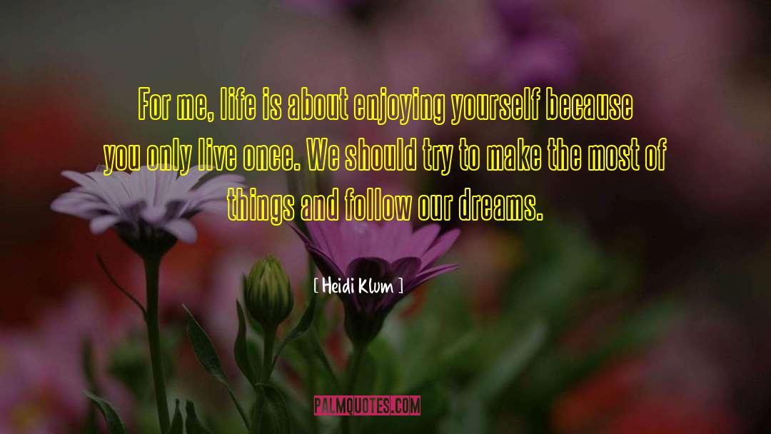 Live Once quotes by Heidi Klum