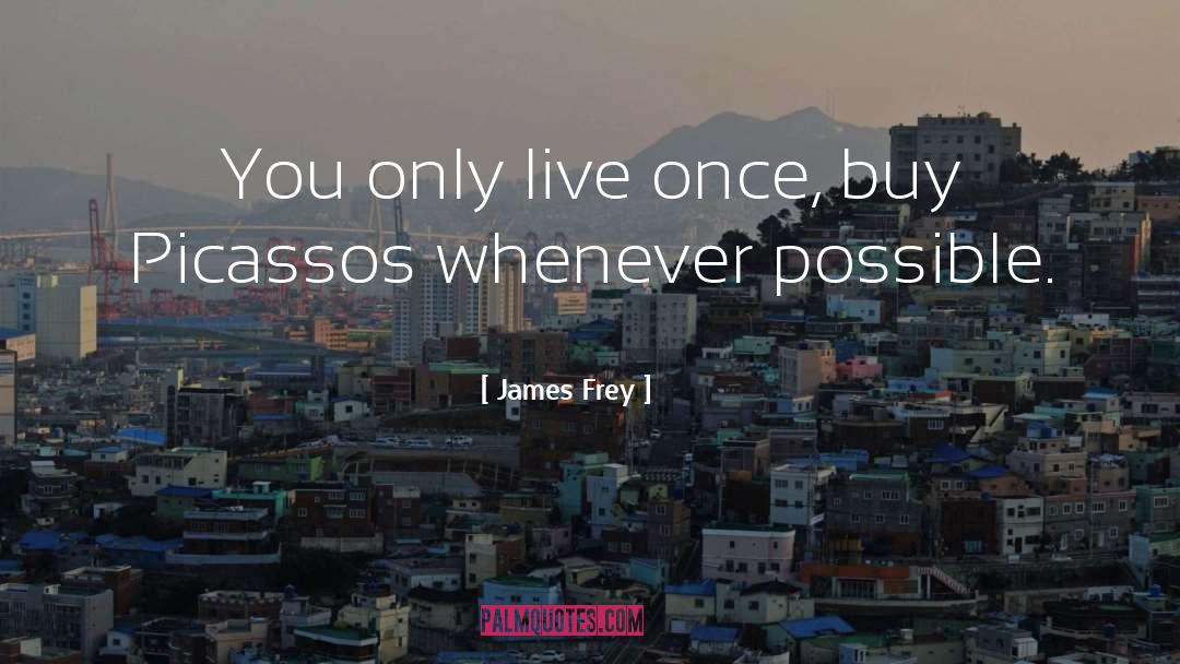 Live Once quotes by James Frey