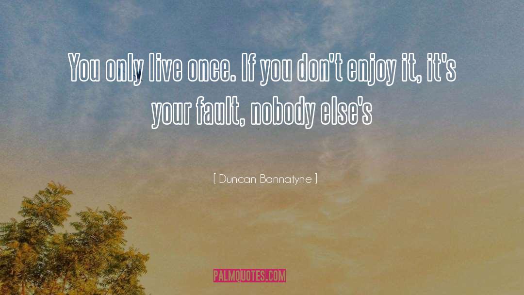 Live Once quotes by Duncan Bannatyne