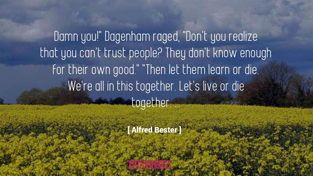 Live Or Die quotes by Alfred Bester