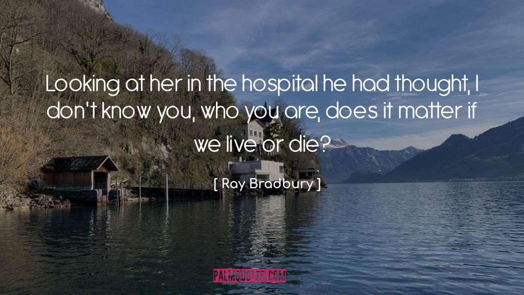 Live Or Die quotes by Ray Bradbury