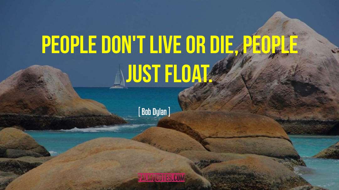 Live Or Die quotes by Bob Dylan