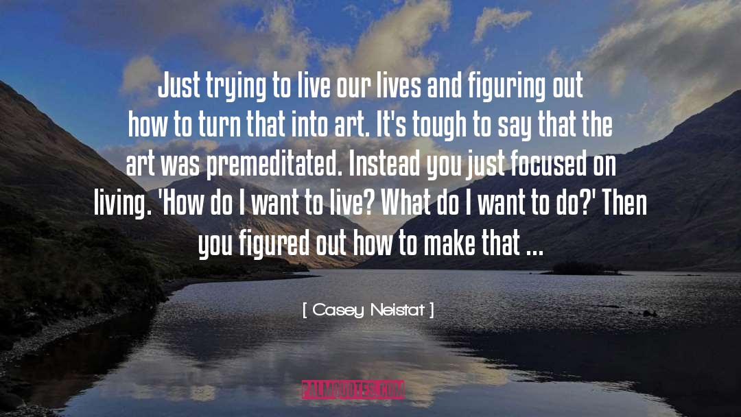 Live Our Lives quotes by Casey Neistat