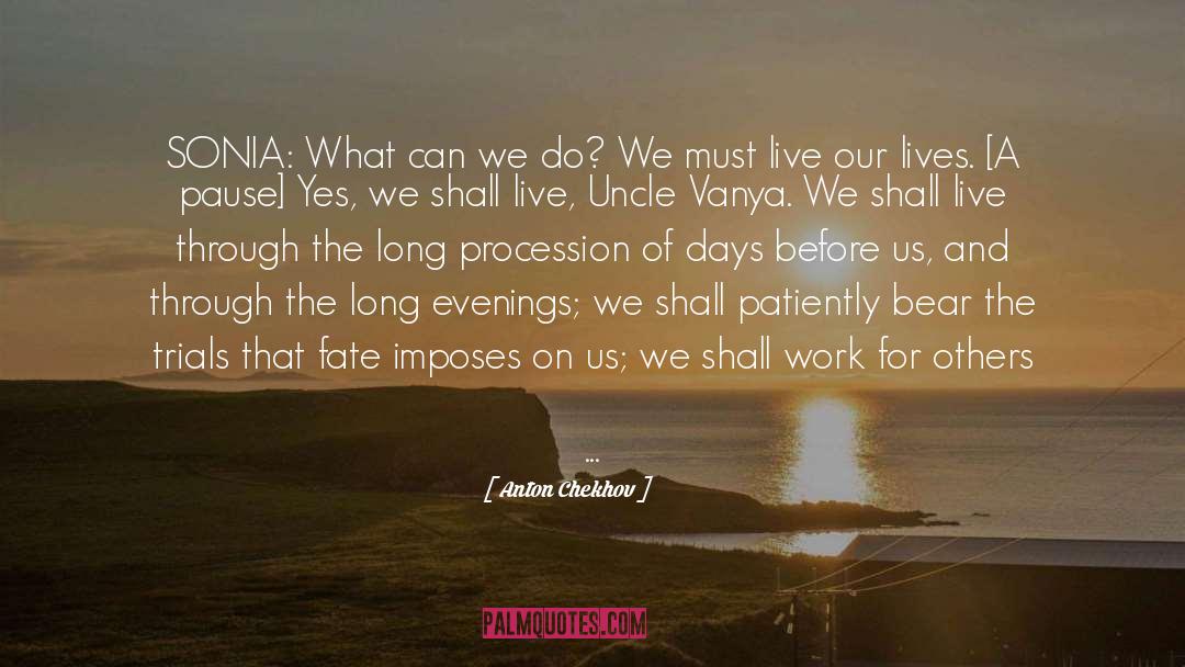 Live Our Lives quotes by Anton Chekhov