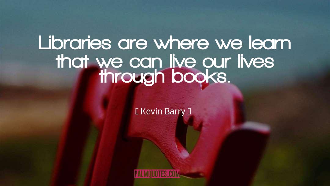 Live Our Lives quotes by Kevin Barry