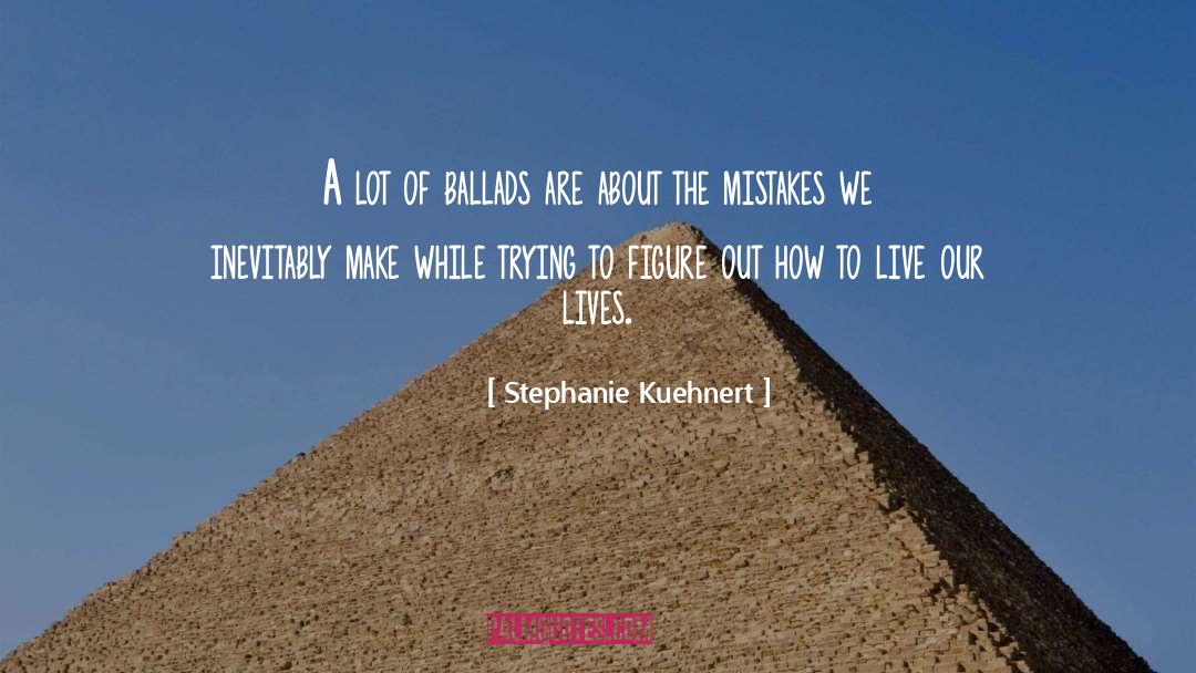 Live Our Lives quotes by Stephanie Kuehnert