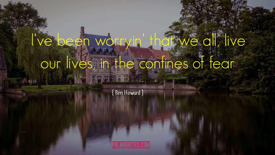 Live Our Lives quotes by Ben Howard