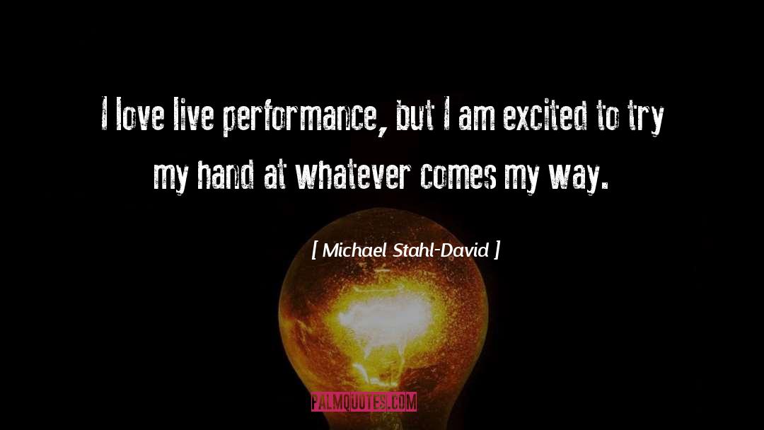 Live Performance quotes by Michael Stahl-David