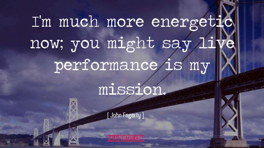 Live Performance quotes by John Fogerty