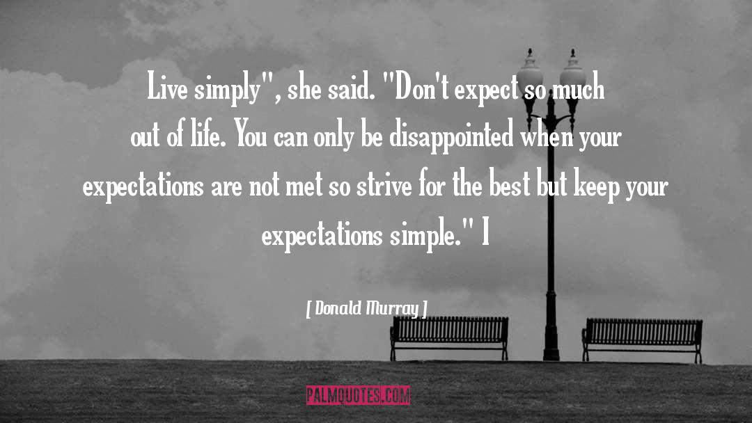 Live Simply quotes by Donald Murray