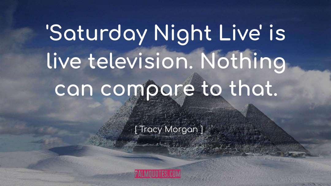 Live Television quotes by Tracy Morgan