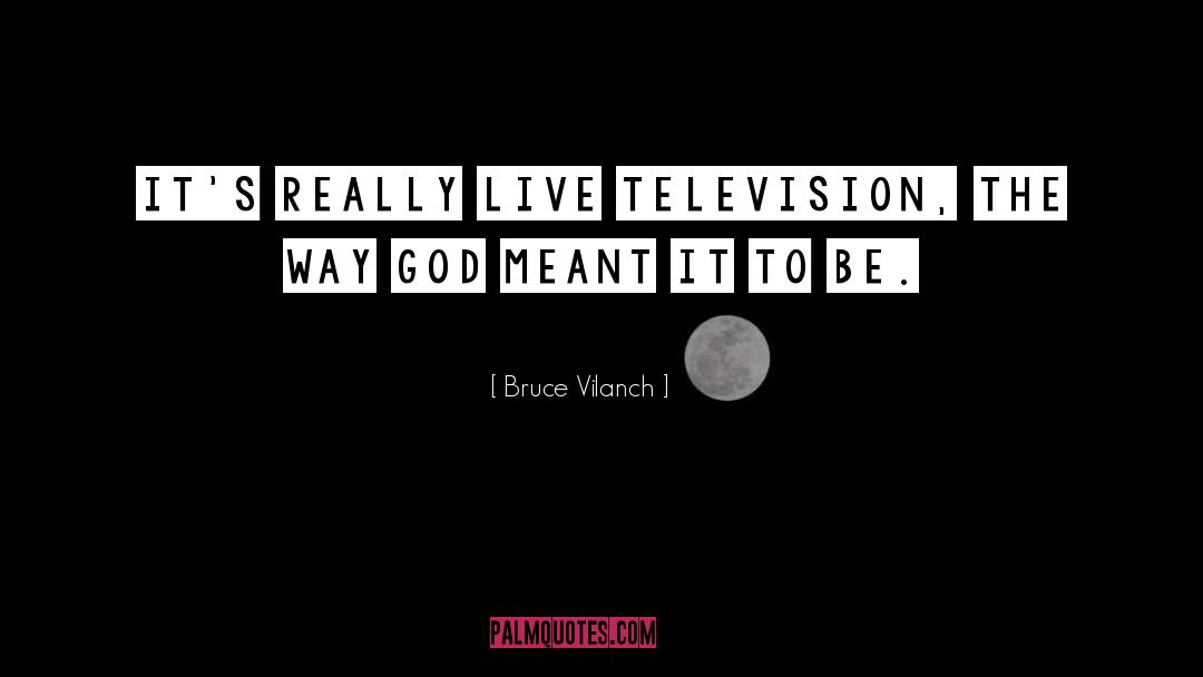 Live Television quotes by Bruce Vilanch