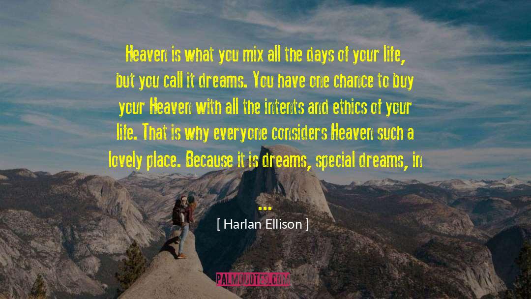 Live The Life Of Your Dreams quotes by Harlan Ellison