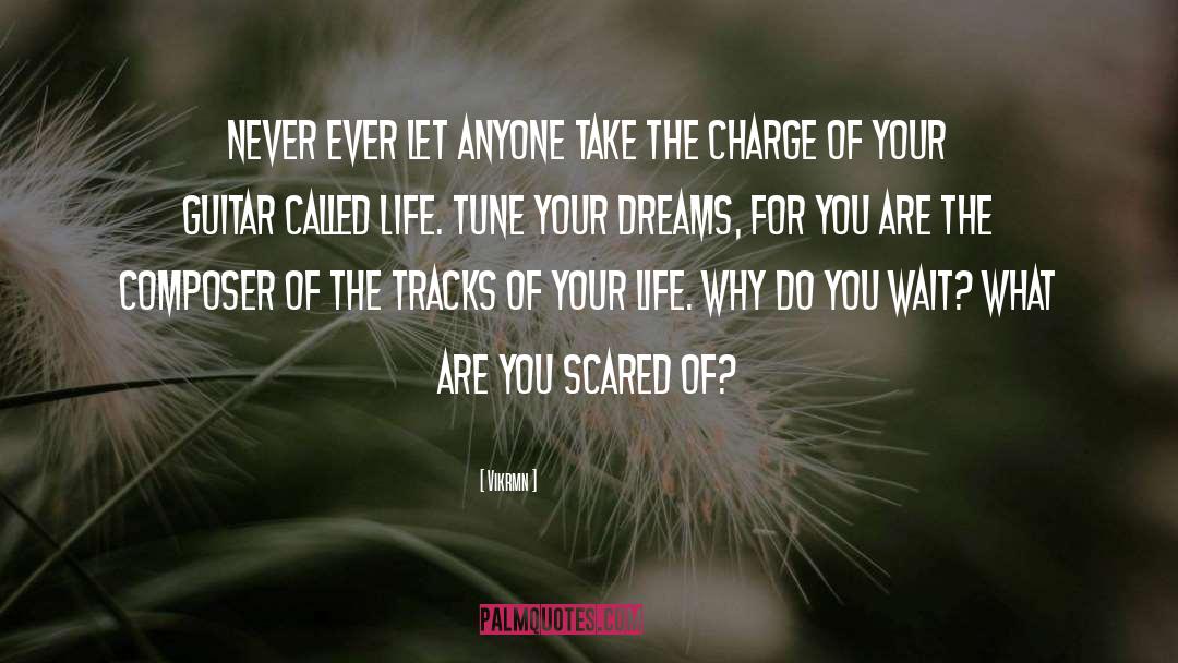 Live The Life Of Your Dreams quotes by Vikrmn