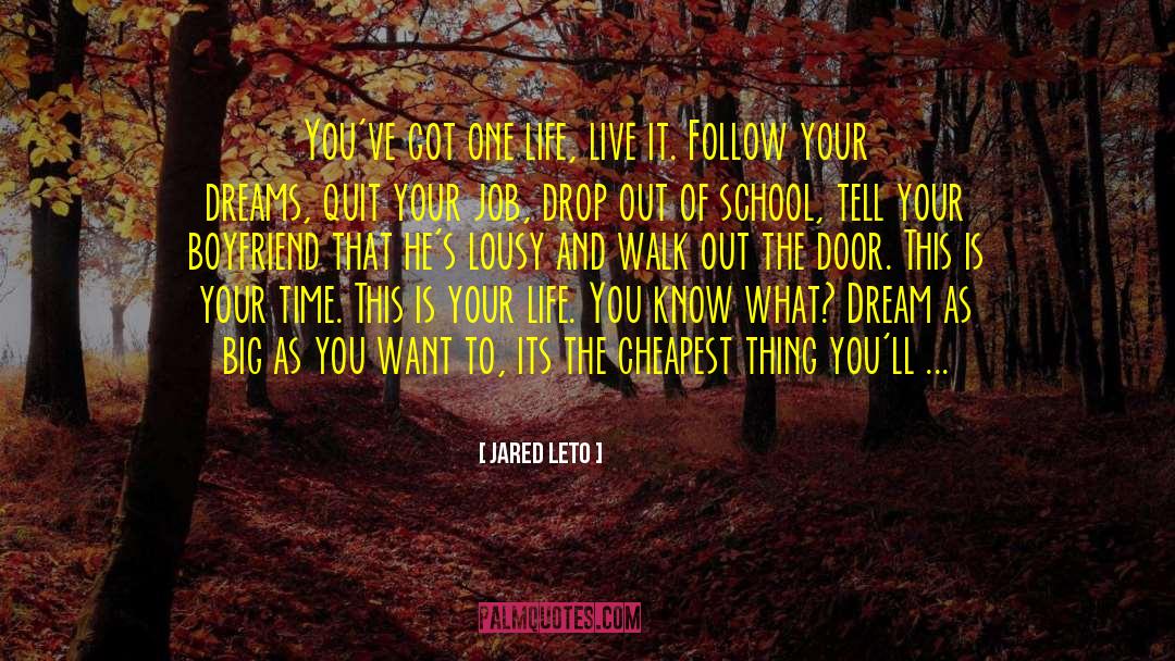 Live The Life Of Your Dreams quotes by Jared Leto