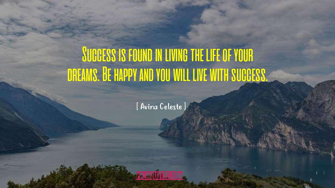 Live The Life Of Your Dreams quotes by Avina Celeste