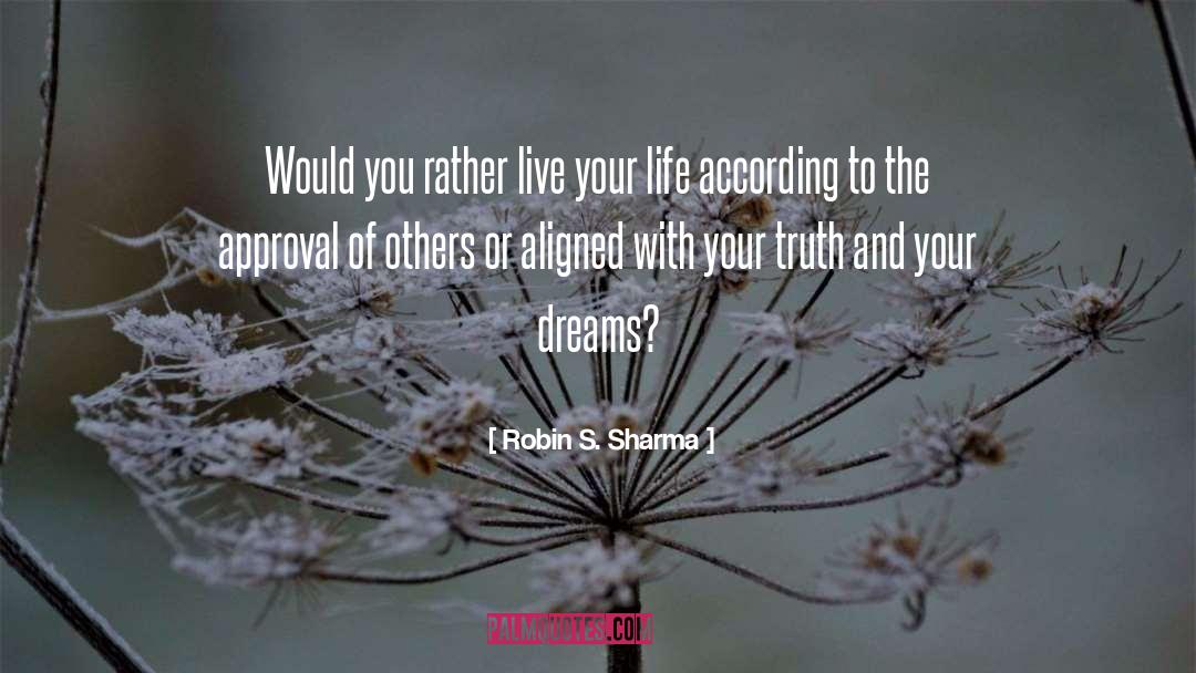 Live The Life Of Your Dreams quotes by Robin S. Sharma