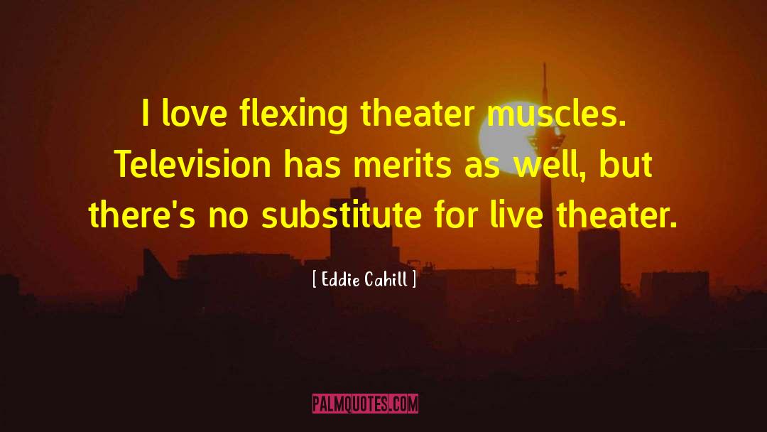 Live Theater quotes by Eddie Cahill