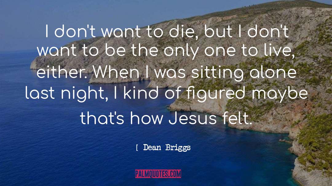 Live Theater quotes by Dean Briggs