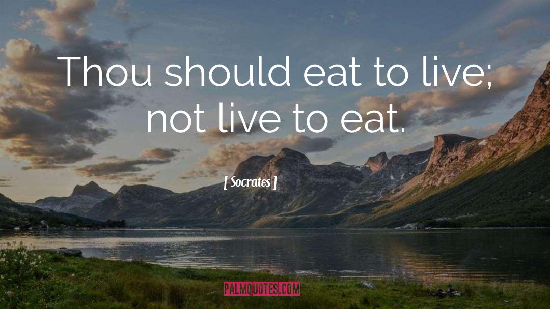 Live To Eat quotes by Socrates