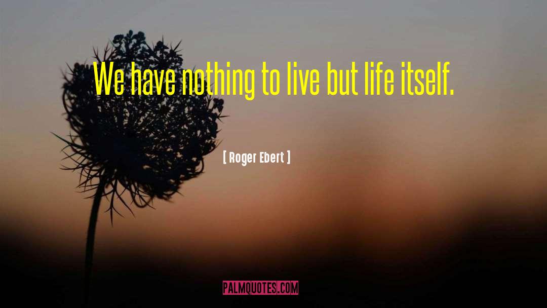 Live To Eat quotes by Roger Ebert