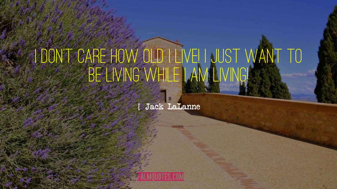 Live To Eat quotes by Jack LaLanne