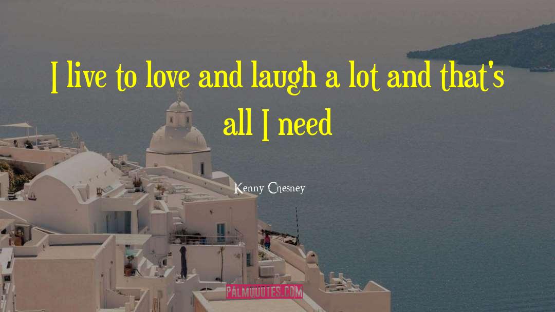 Live To Love quotes by Kenny Chesney