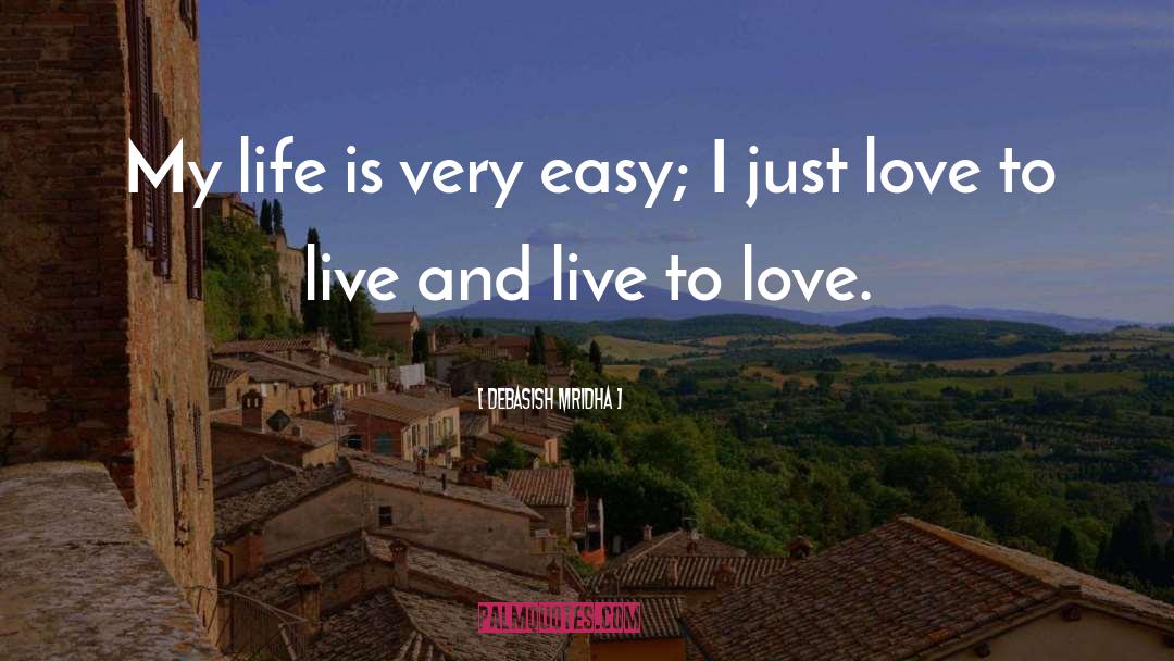 Live To Love quotes by Debasish Mridha