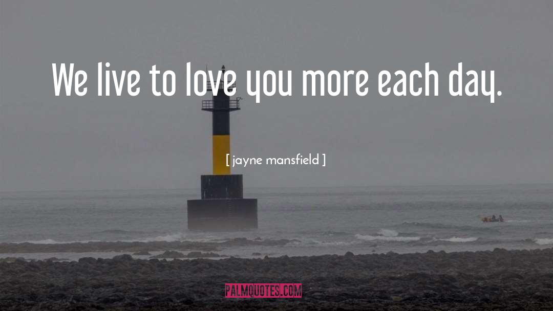 Live To Love quotes by Jayne Mansfield