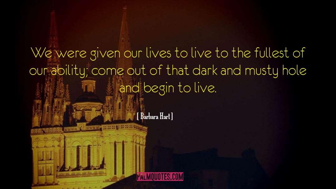 Live To The Fullest quotes by Barbara Hart