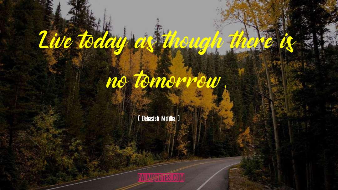 Live Today quotes by Debasish Mridha