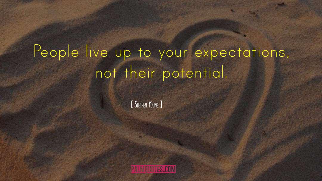 Live Up To Your Expectation quotes by Stephen Young