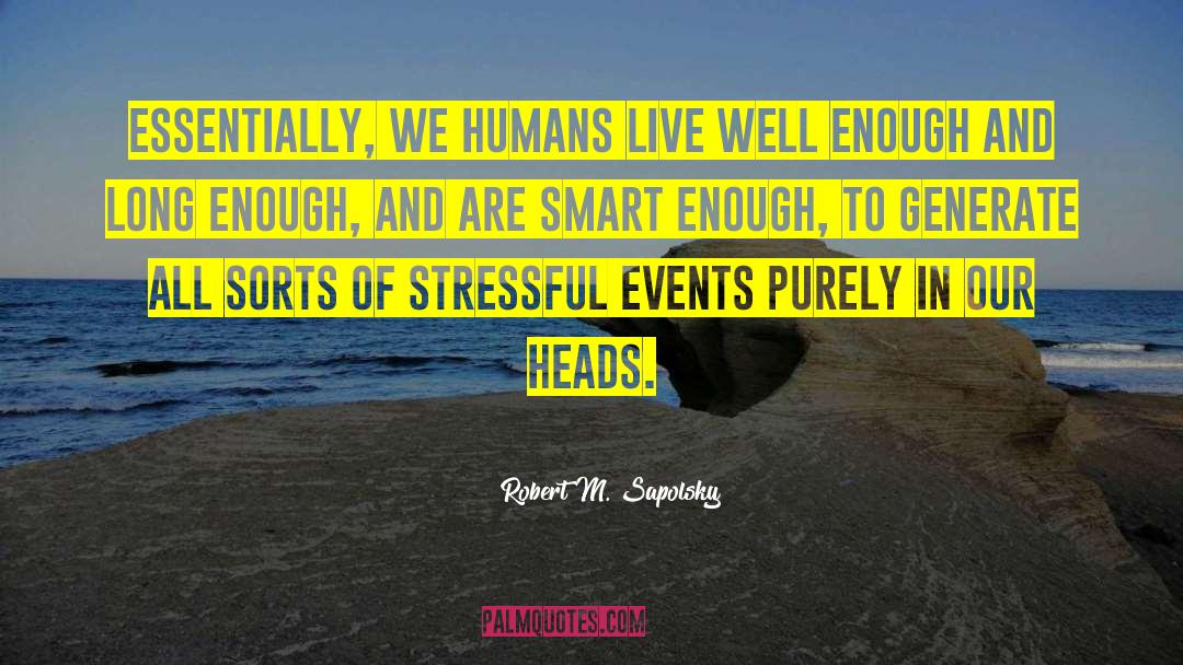 Live Well quotes by Robert M. Sapolsky