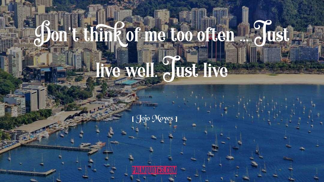 Live Well quotes by Jojo Moyes