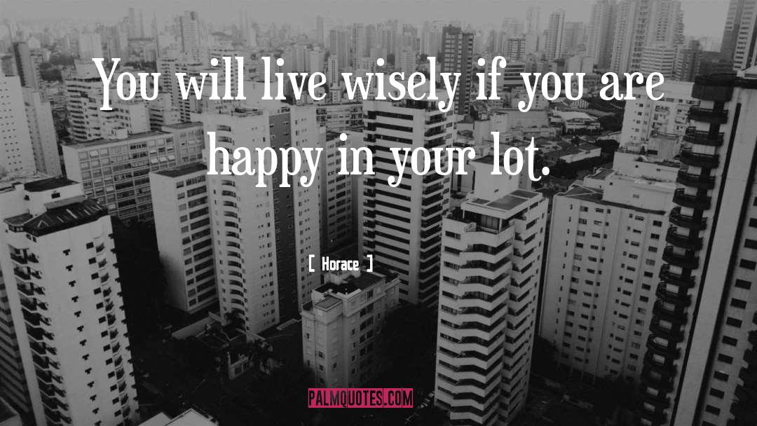 Live Wisely quotes by Horace