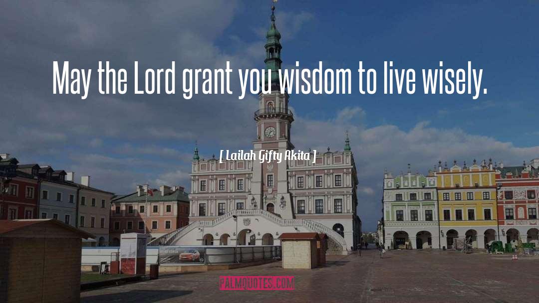 Live Wisely quotes by Lailah Gifty Akita